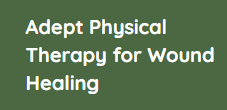 Adept Physical Therapy for Wound Healing