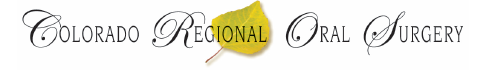 Colorado Regional Oral Surgery                                                                                                  