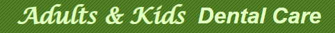 Adults and Kids Dental Care