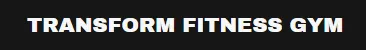 Transform Fitness Gym