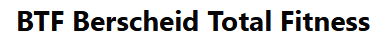 BTF Berscheid Total Fitness