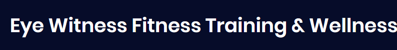 Eye Witness Fitness Training & Wellness