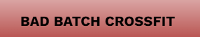 Bad Batch CrossFit