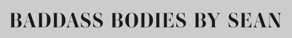 Baddass Bodies by Sean