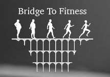 Bridge To Fitness