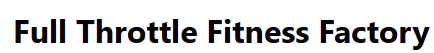 Full Throttle Fitness Factory
