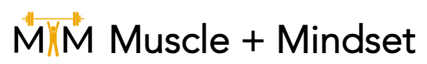 Muscle + Mindset