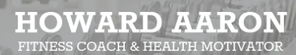 Howard Aaron Fitness Coach & Health Motivator